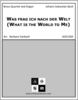 Was frag ich nach der Welt (What is the World to Me) Was frag ich nach der Welt (What is the World to Me)