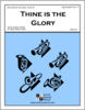 Thine Is The Glory Thine Is The Glory