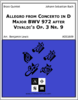Allegro from Concerto in D Major BWV 972 after Vivaldi's Op. 3 Nr. 9 Allegro from Concerto in D Major BWV 972 after Vivaldi's Op. 3 Nr. 9