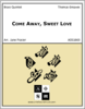 Come Away, Sweet Love Come Away, Sweet Love